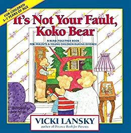 It's Not Your Fault, Koko Bear: A Read-Together Book for Parents and Young Children During Divorce (Lansky, Vicki) by [Lansky, Vicki]